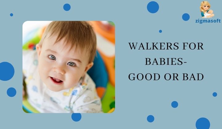 Walkers for babies good or Bad- Walker benefits and disadvantages