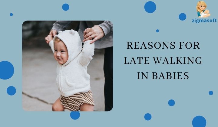 Top 7 reasons for late walking in babies