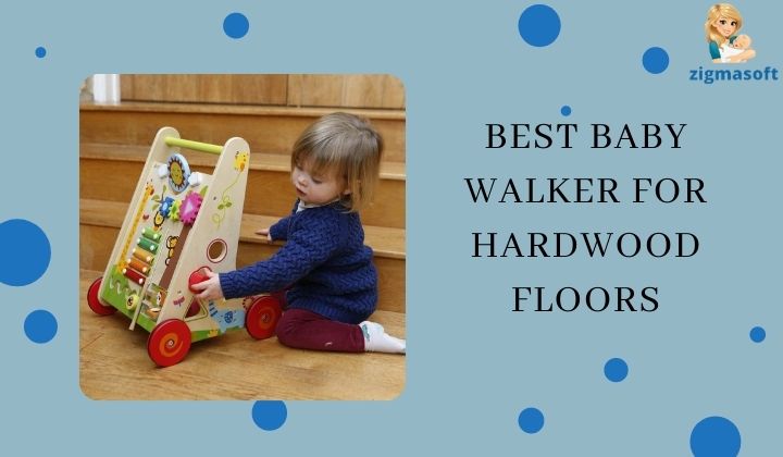 Baby walker for harwood floors
